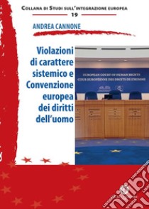 Violazioni di carattere sistemico e Convenzione europea dei diritti dell'uomo libro di Cannone Andrea