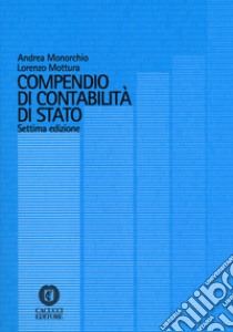 Compendio di contabilità di Stato libro di Monorchio Andrea; Mottura Lorenzo G.