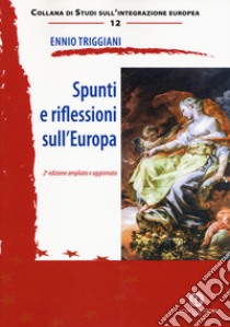 Spunti e riflessioni sull'Europa. Ediz. ampliata libro di Triggiani Ennio