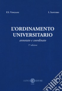 L'ordinamento universitario. Annotato e coordinato libro di Vingiani Francesco S.; Santoro Innocenzo