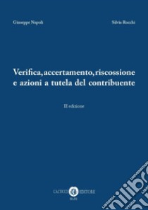 Verifica, accertamento, riscossione e azioni a tutela del contribuente libro di Napoli Giuseppe; Rocchi Silvia