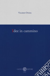 Idee in cammino libro di Onida Valerio