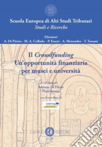 Il crowdfunding. Un'opportunità finanziaria per musei e università libro di Di Pietro A. (cur.); Santin P. (cur.)