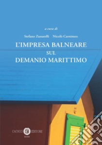 L'impresa balneare sul demanio marittimo libro di Zunarelli S. (cur.); Carnimeo N. (cur.)