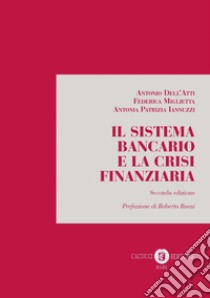 Il sistema bancario e la crisi finanziaria libro di Dell'Atti Antonio; Miglietta Federica