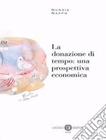 La donazione di tempo: una prospettiva economica. Nuova ediz. libro di Nappo Nunzia