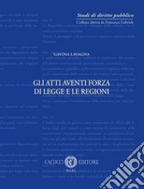 Gli atti aventi forza di legge e le regioni libro di Lavagna Gavina