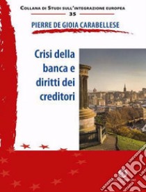 Crisi della banca e diritti dei creditori. Nuova ediz. libro di De Gioia Carabellese Pierre