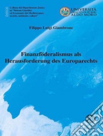 Finanzföderalismus als herausforderung des europarechts. Nuova ediz. libro di Giambrone Filippo Luigi