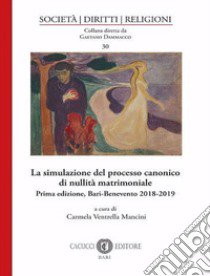 La simulazione del processo canonico di nullità matrimoniale libro di Ventrella Mancini C. (cur.)