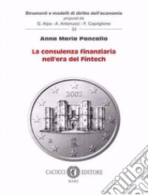 La consulenza finanziaria nell'era del Fintech libro di Pancallo Anna Maria