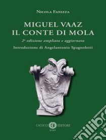 Miguel Vaaz. Il conte di Mola. Nuova ediz. libro di Fanizza Nicola