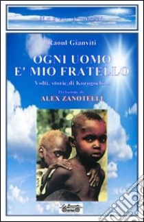 Ogni uomo è mio fratello. Volti, storie di Korogocho libro di Gianviti Raoul