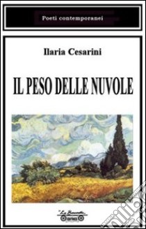 Il peso delle nuvole libro di Cesarini Ilaria