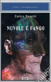 Nuvole e fango libro di Benetti Enrico