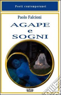 Agape e sogni libro di Falcioni Paolo