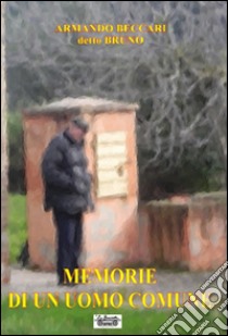 Memorie di un uomo comune libro di Beccari Armando