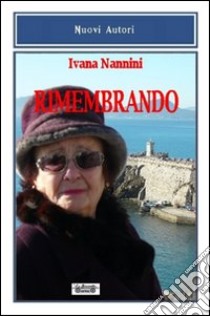 Rimembrando libro di Nannini Ivana