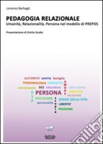 Pedagogia relazionale. Umanità, relazionalità, persona nel modello di Prepos libro di Barbagli Lorenzo; Marchi Rossella