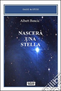 Nascerà una stella libro di Bencic Albert