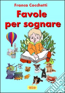 Favole per sognare libro di Cocchetti Franca