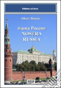 Nostra Russia libro di Bencic Albert