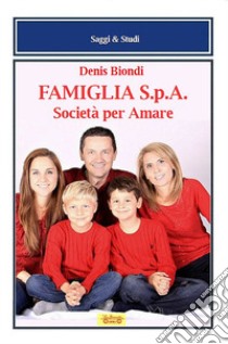 Famiglia S.p.A. Società per amare libro di Biondi Denis