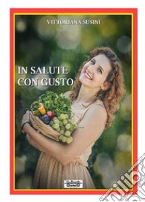 In salute con gusto libro di Susini Vittoriana