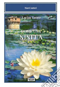 Come una ninfea libro di Tarara Lucian