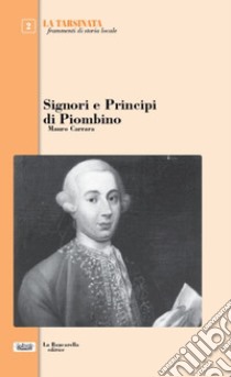 Signori e principi di Piombino libro di Carrara Mauro