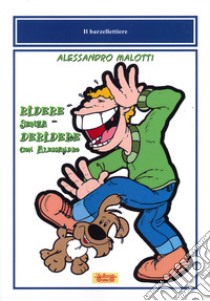 Ridere senza deridere con Alessandro libro di Malotti Alessandro