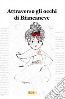 Attraverso gli occhi di biancaneve libro