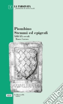 Piombino stemmi ed epigrafi XIII-XX secoli libro di Carrara Mauro