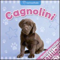 Cagnolini. Ediz. illustrata libro