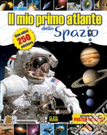 Il mio primo atlante dello spazio libro