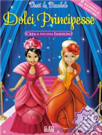 Dolci principesse. Ediz. illustrata. Con gadget libro