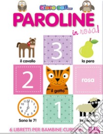 Paroline in rosa! Ediz. illustrata libro