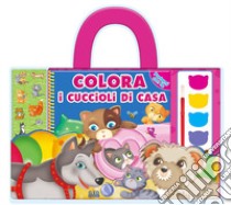 Colora i cuccioli di casa. Ediz. illustrata libro