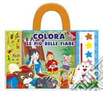 Colora le più belle fiabe. Ediz. illustrata libro