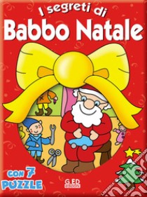 I segreti di Babbo Natale. Libro puzzle. Ediz. illustrata libro