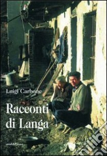 Racconti di Langa libro di Carbone Luigi