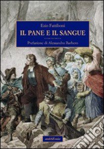 Il pane e il sangue libro di Fattiboni Ezio