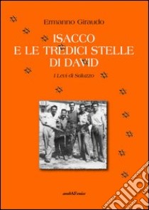 Isacco e le tredici stelle di David. I Levi di Saluzzo libro di Giraudo Ermanno