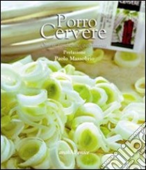 Porro Cervere. Storia, produzione, gastronomia libro di Massobrio Paolo