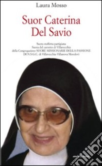 Suor Caterina del Savio libro di Mosso Laura