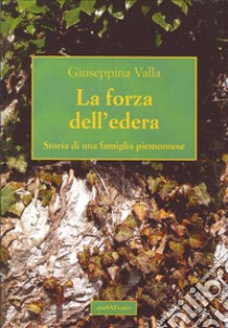 Forza dell'edera libro di Valla Giuseppina