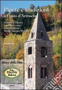 Piante e tradizioni a Cosio d'Arroscia libro di La Rocca Arianna; Terrizzano Luca; Cornara Laura