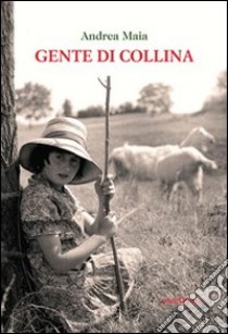 Gente di collina libro di Maia Andrea