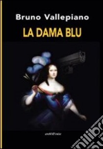 La dama blu libro di Vallepiano Bruno