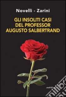 Gli insoliti casi del professor Augusto Salbertrand libro di Novelli Andrea; Zarini Gianpaolo